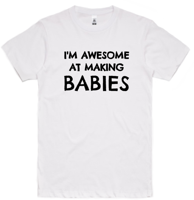 I’m Awesome At Making Babies Adult T-Shirt