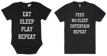 Load image into Gallery viewer, Eat Sleep Play Repeat/Feed No Sleep Entertain Repeat Maker Adult T-Shirt &amp; Baby Onesie Set
